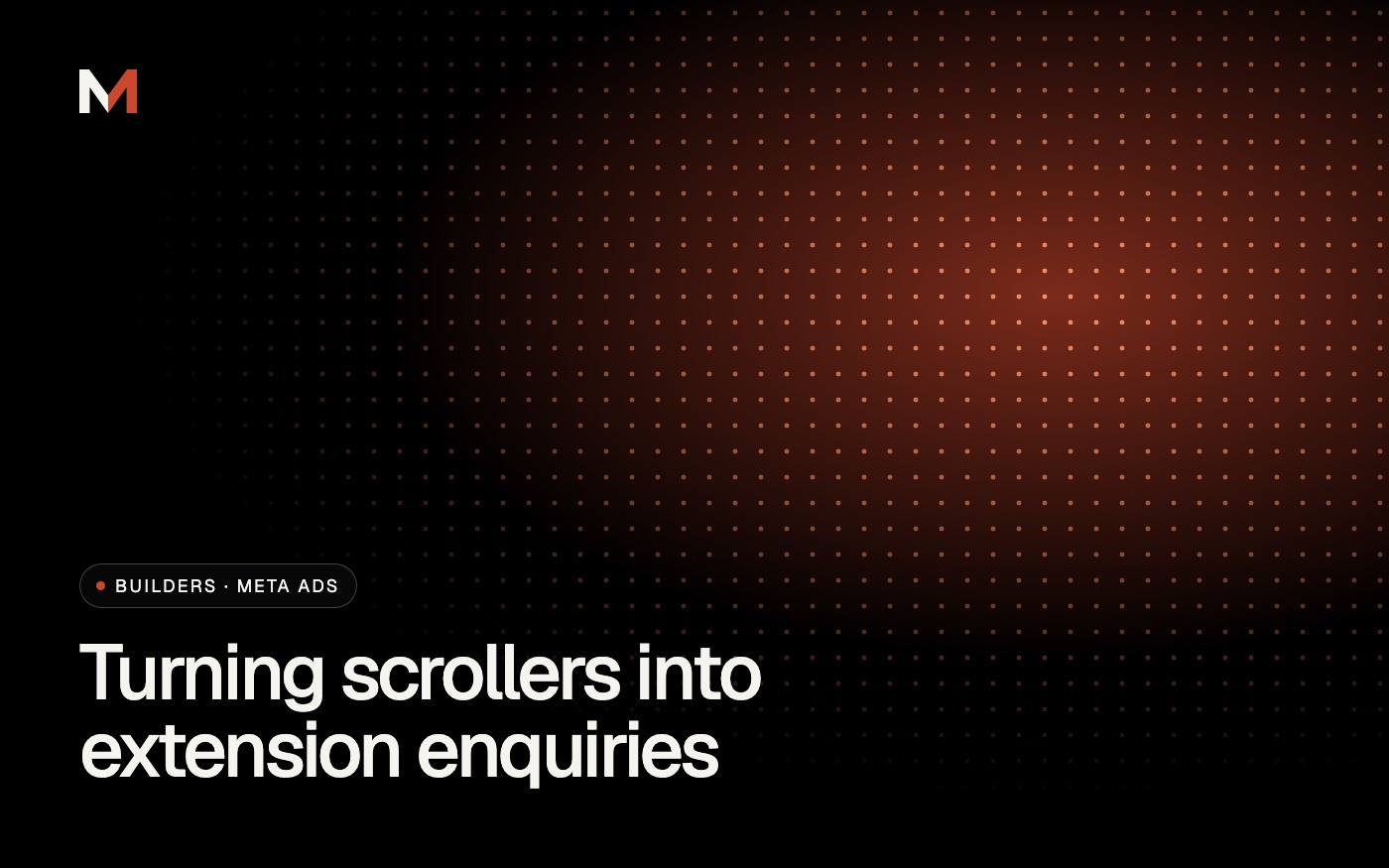 Facebook Ads for Builders: Turning Scrollers into Extension Enquiries